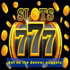 bet on the denver nuggets